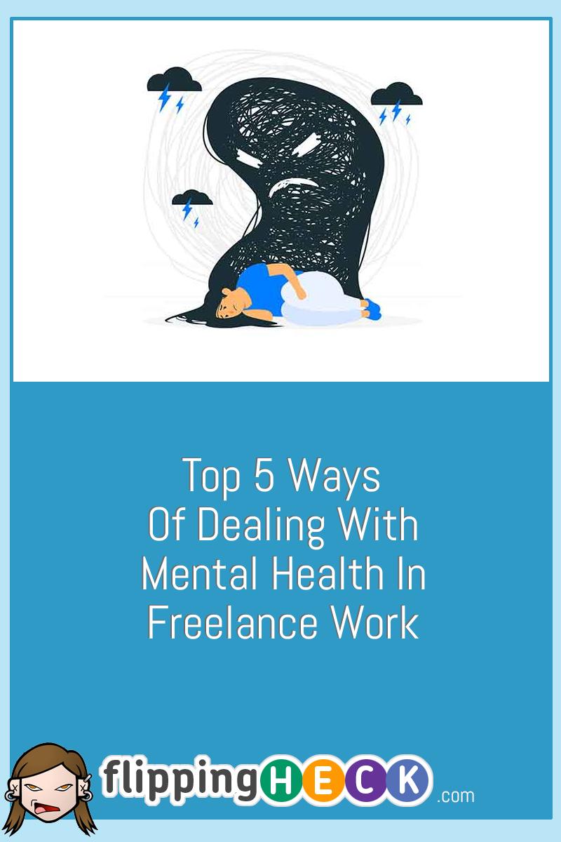 Top 5 Ways Of Dealing With Mental Health In Freelance Work