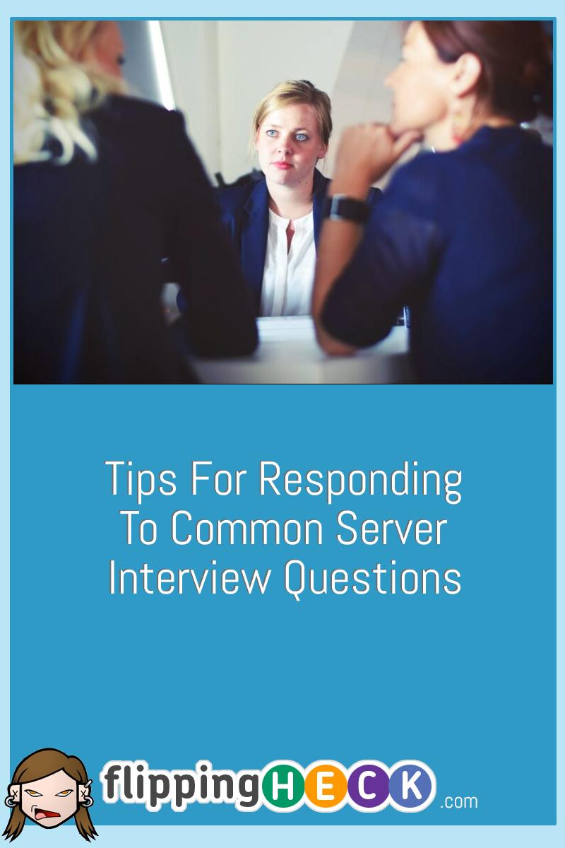 Tips For Responding To Common Server Interview Questions