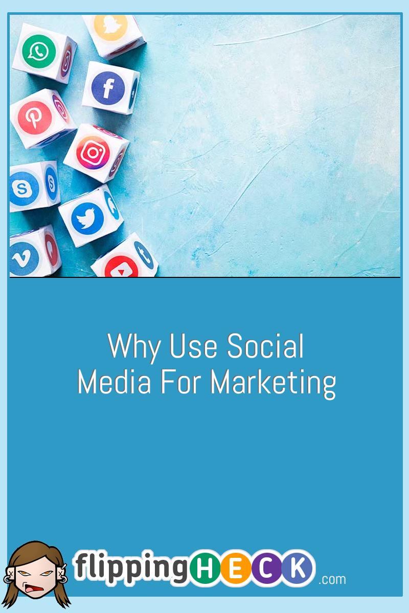 Why Use Social Media For Marketing