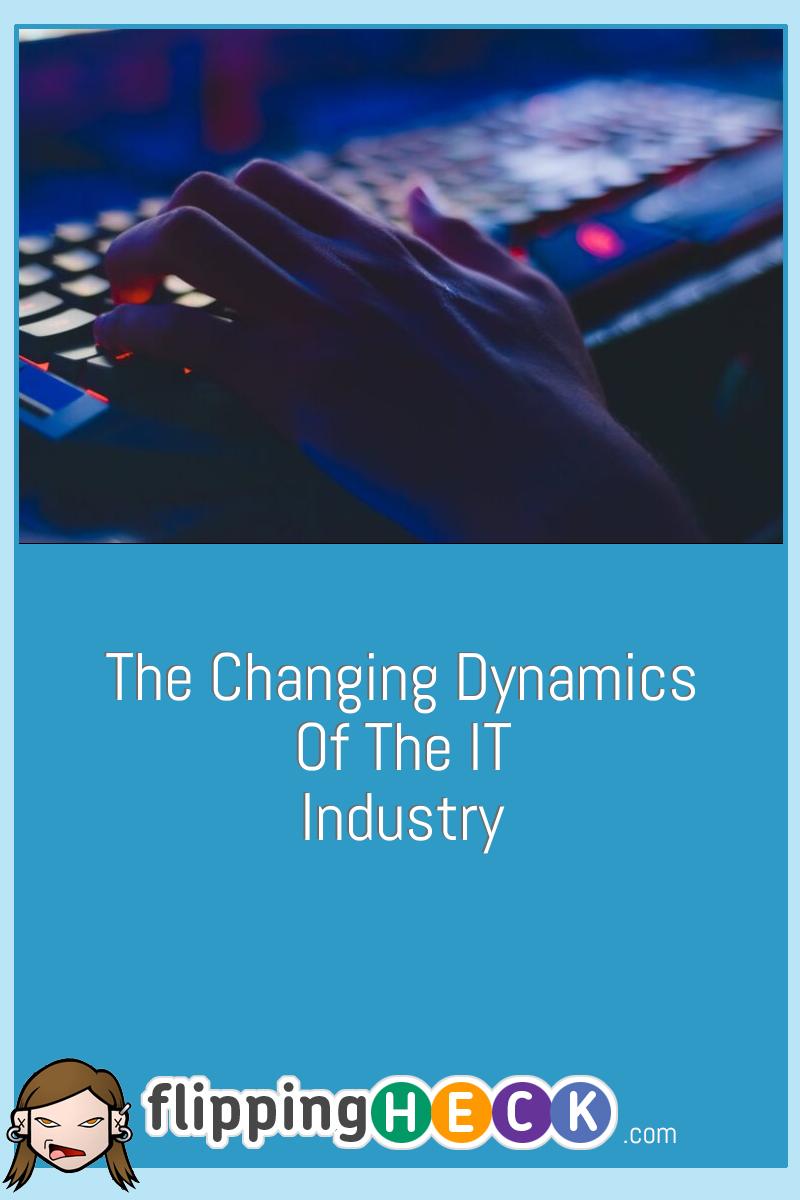 The Changing Dynamics Of The IT Industry