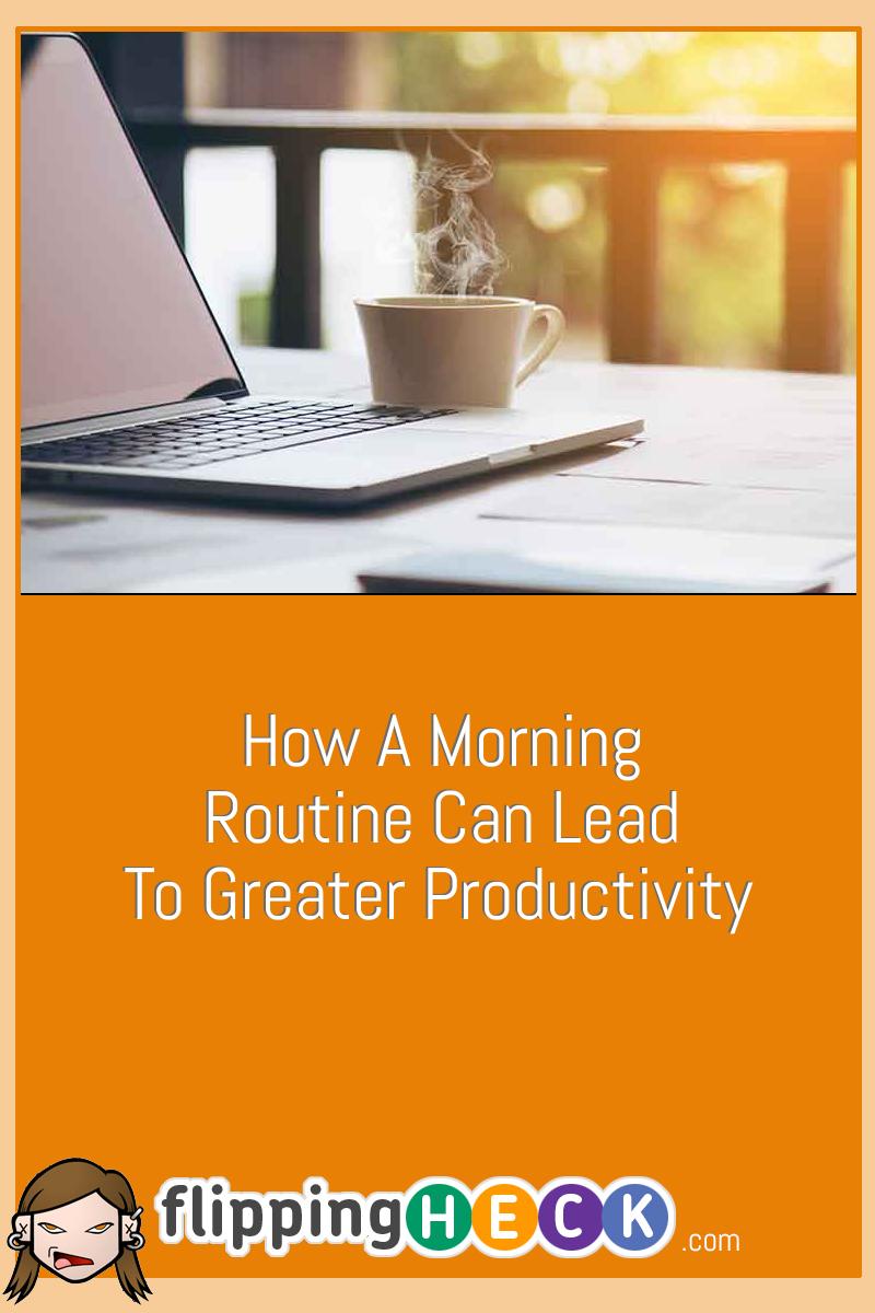 How A Morning Routine Can Lead To Greater Productivity