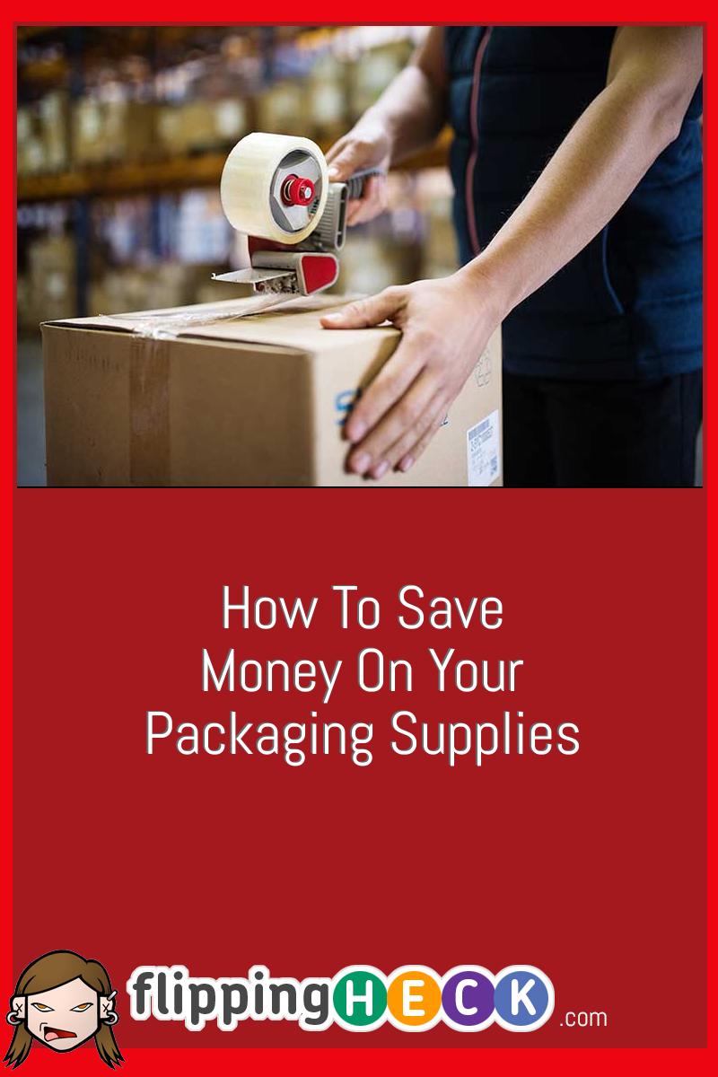 How To Save Money On Your Packaging Supplies