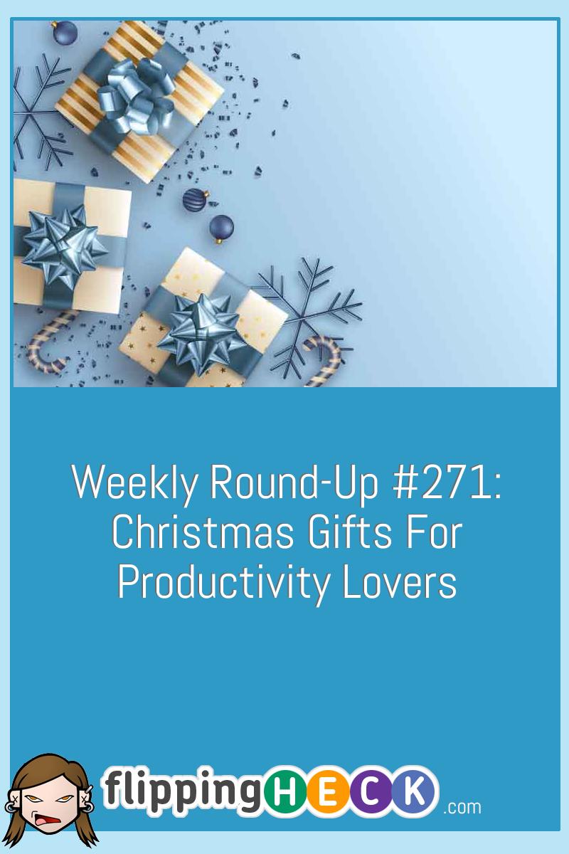Weekly Round-Up #271: Christmas Gifts For Productivity Lovers