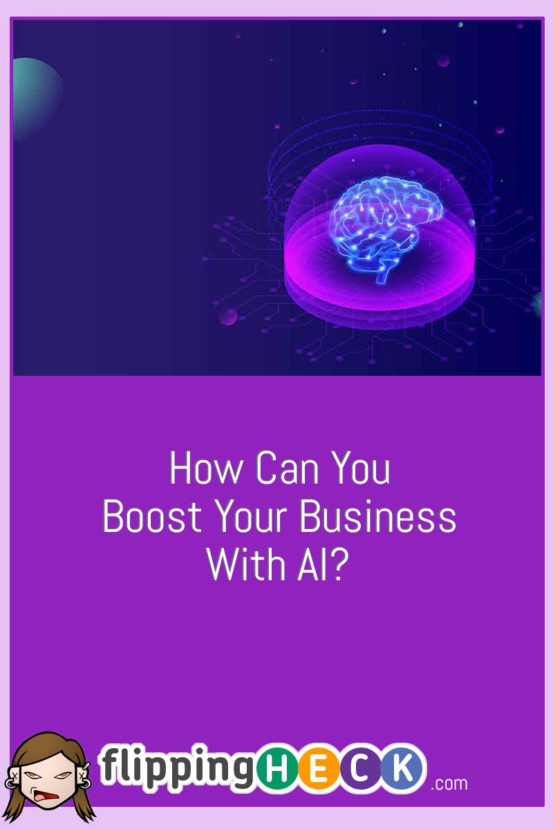 How Can You Boost Your Business With AI?