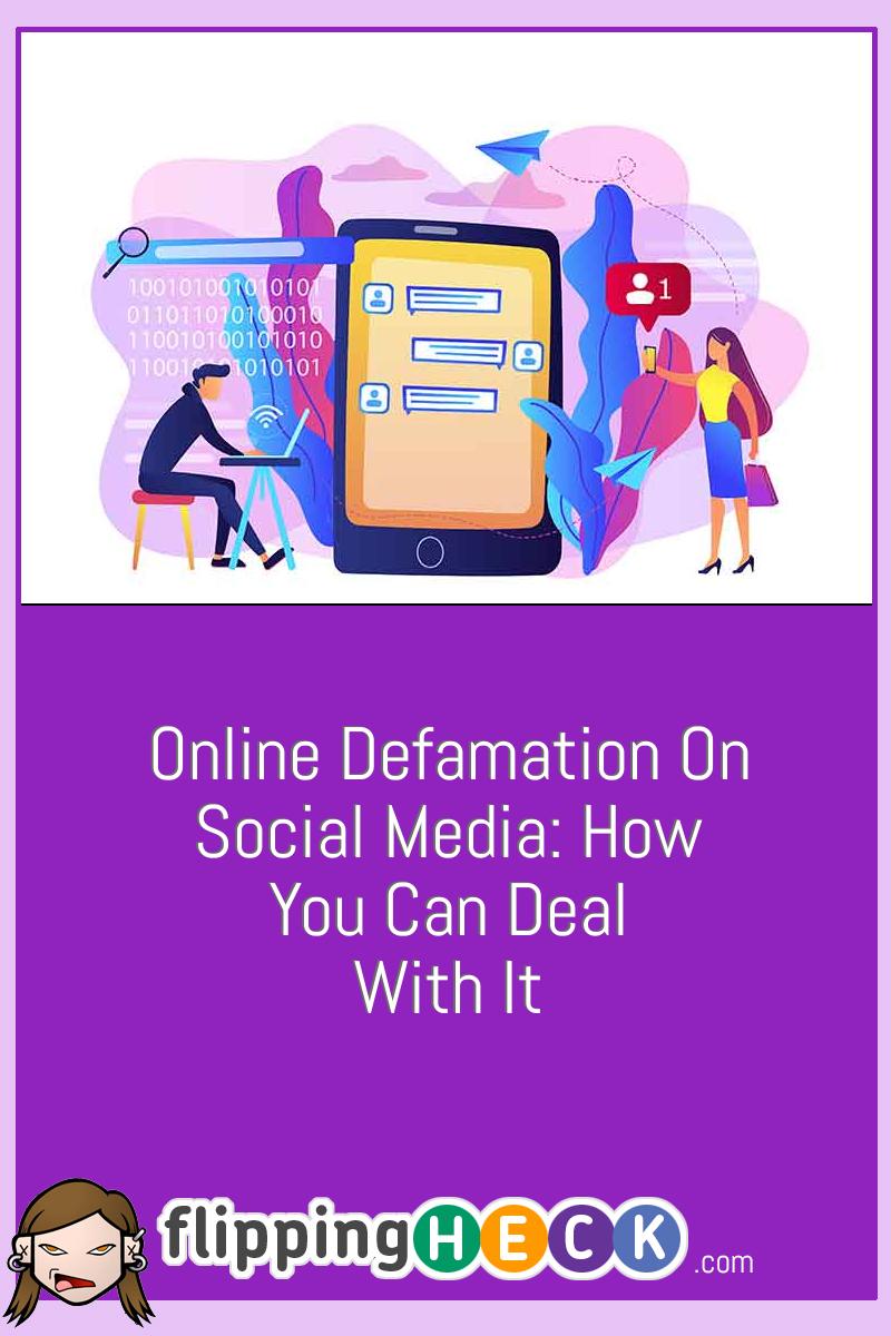 Online Defamation On Social Media: How You Can Deal With It