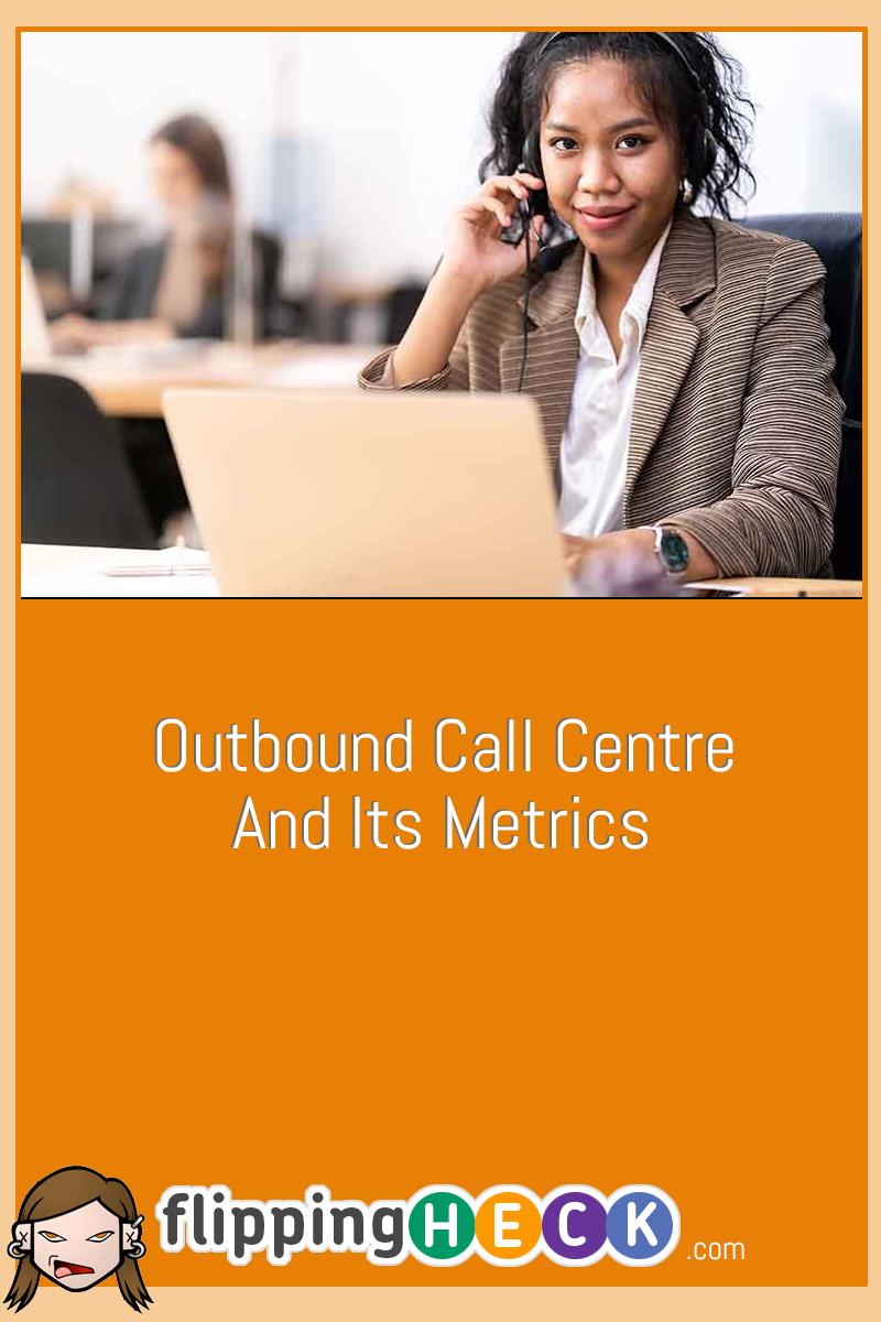 Outbound Call Centre And Its Metrics