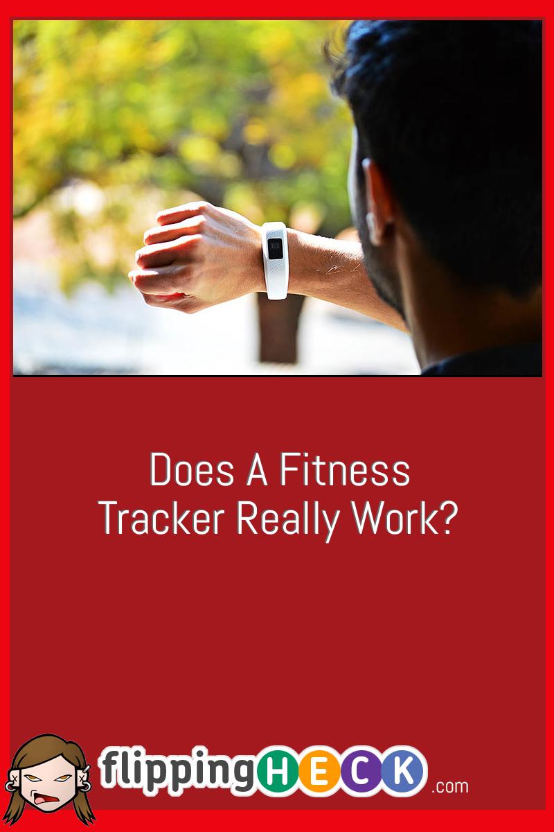 Does A Fitness Tracker Really Work?