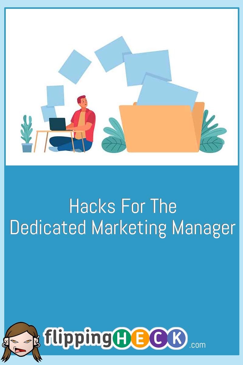 Hacks For The Dedicated Marketing Manager