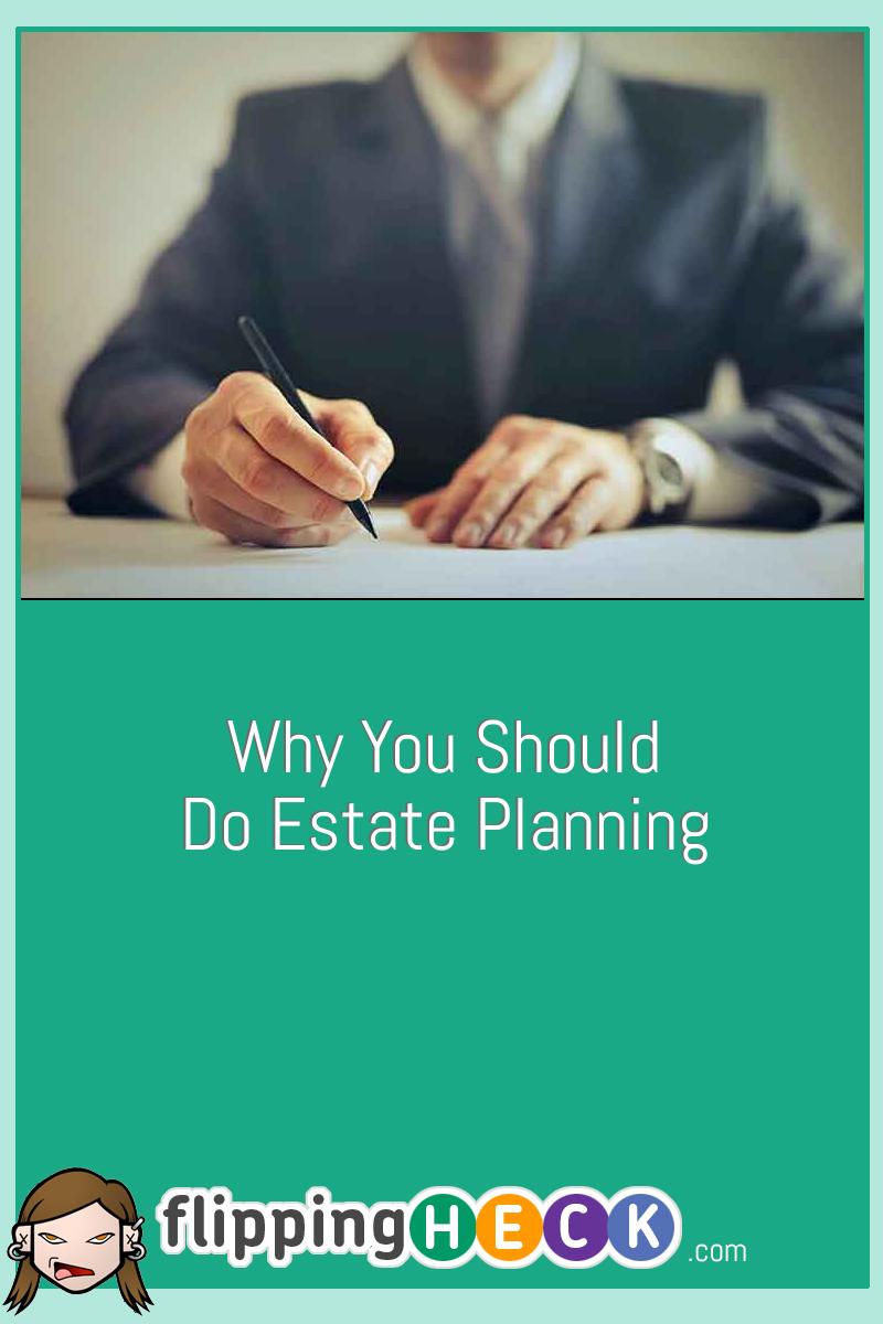 Why You Should Do Estate Planning