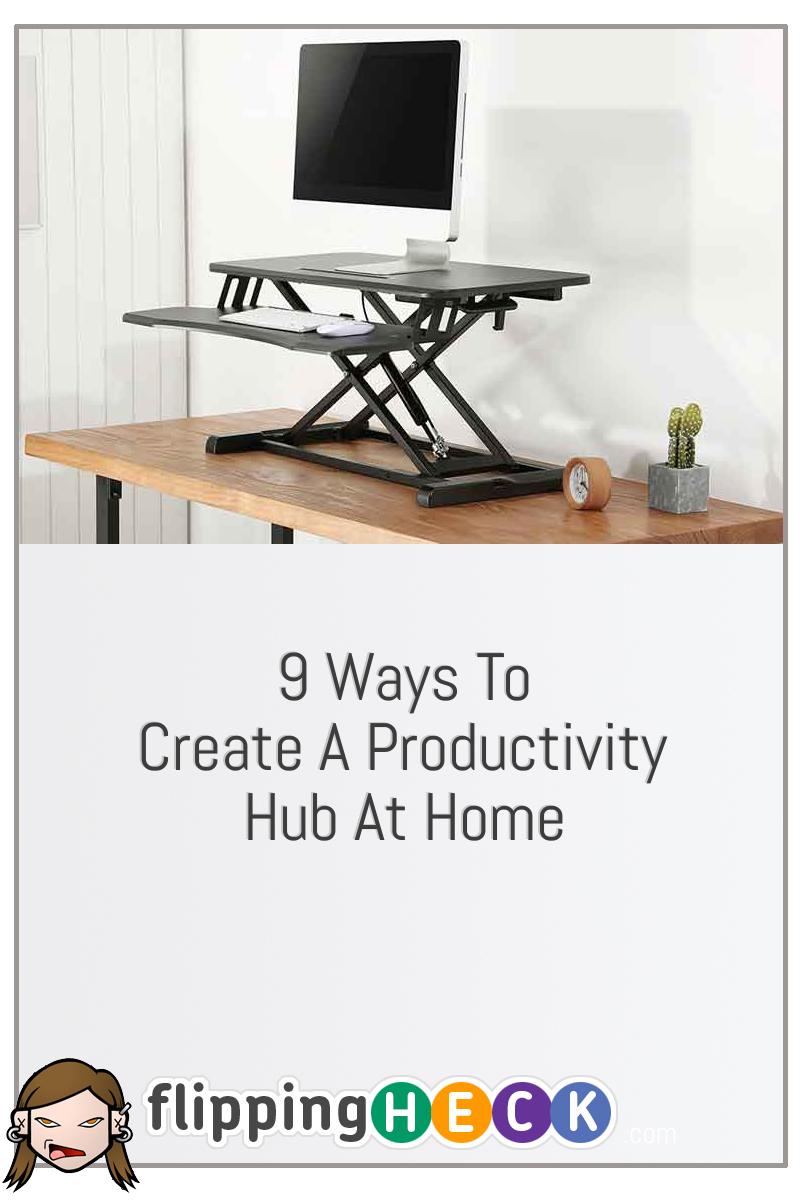 9 Ways To Create A Productivity Hub At Home