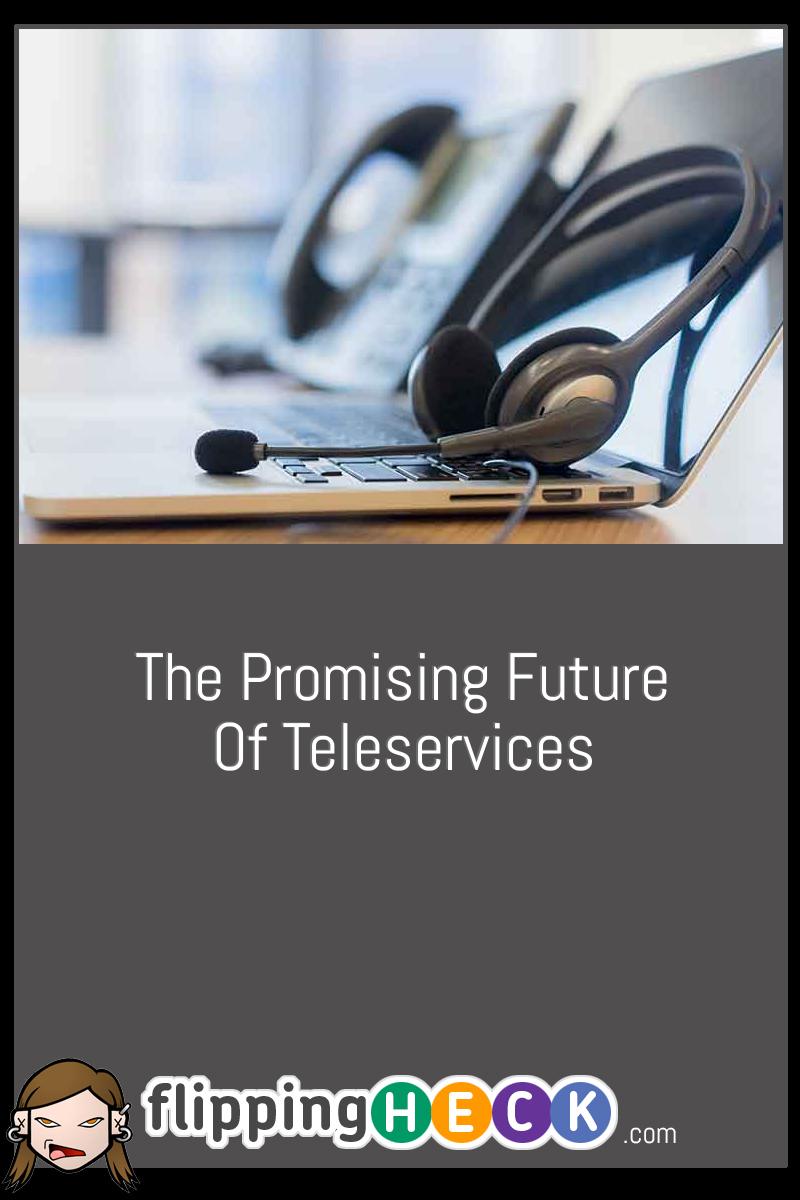 The Promising Future Of Teleservices