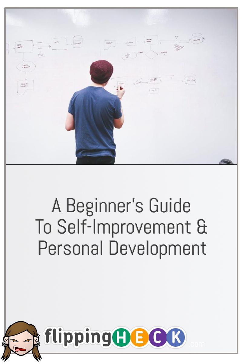 A Beginner’s Guide To Self-Improvement & Personal Development