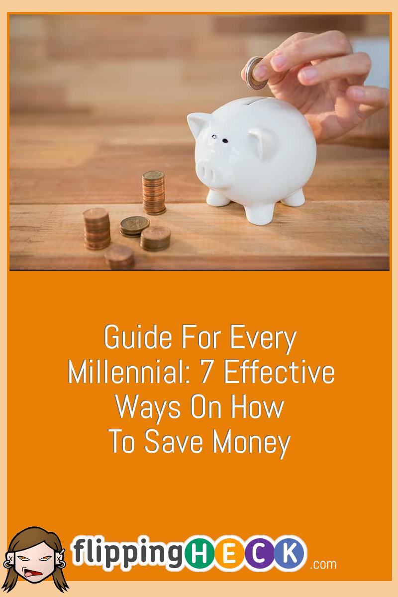 Guide For Every Millennial: 7 Effective Ways On How To Save Money