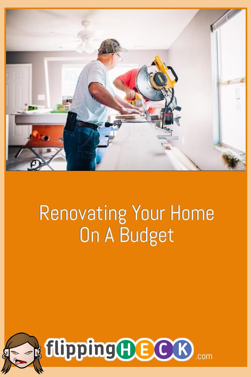 Renovating Your Home On A Budget