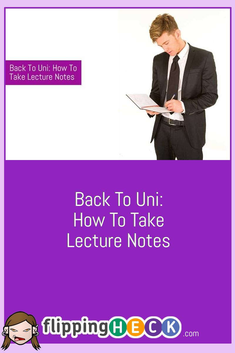 Back To Uni: How To Take Lecture Notes