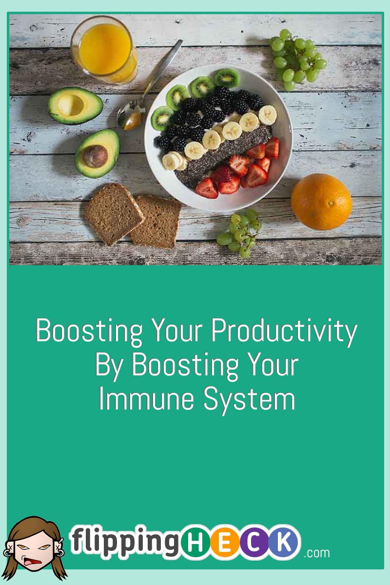 Boosting Your Productivity By Boosting Your Immune System