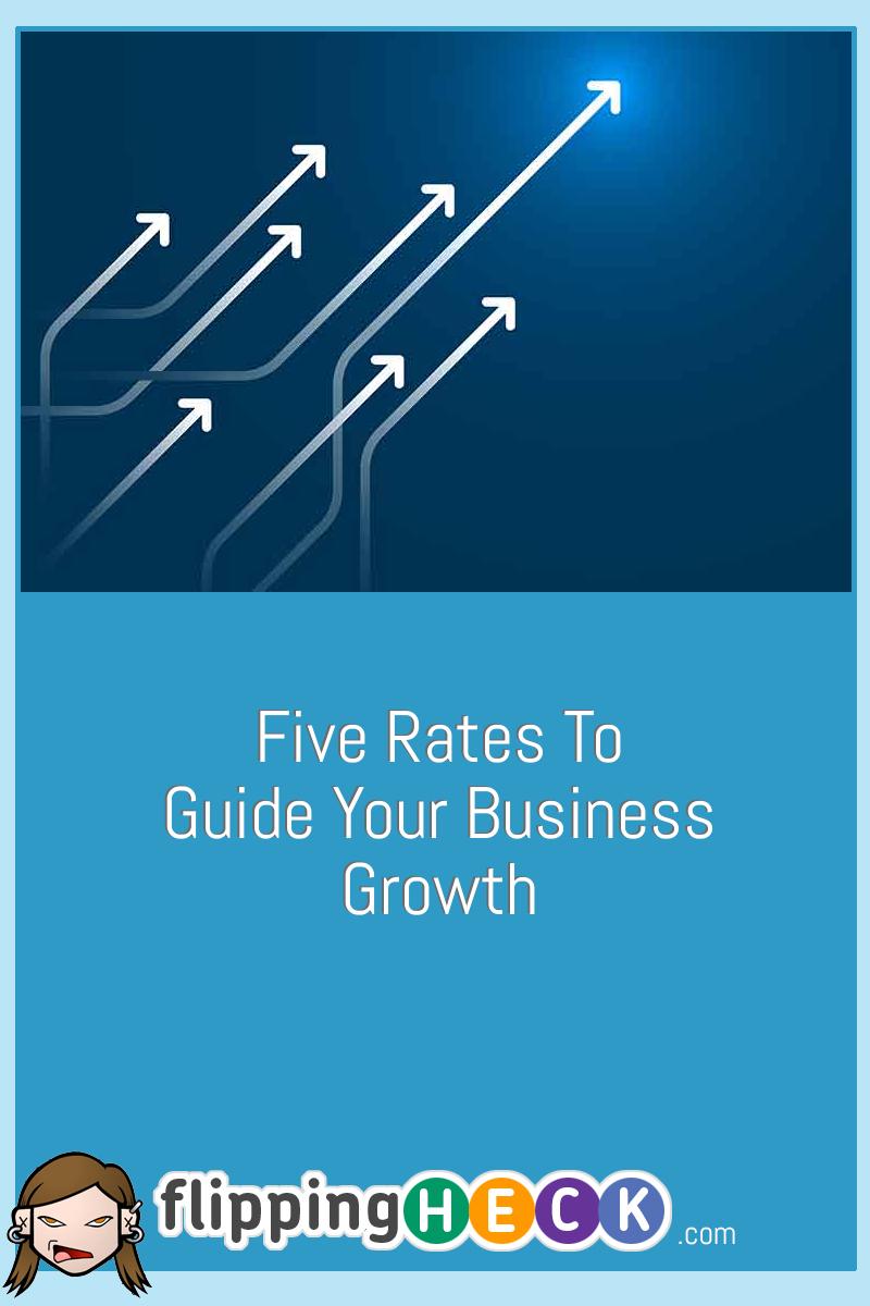 Five Rates To Guide Your Business Growth