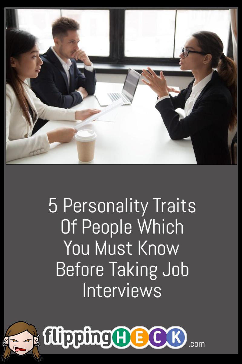 5 Personality Traits Of People Which You Must Know Before Taking Job Interviews