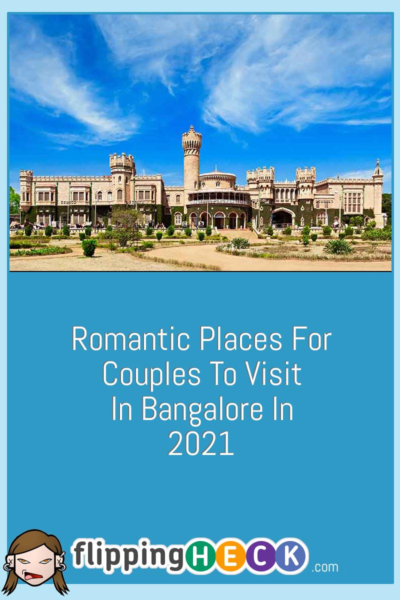 Romantic Places For Couples To Visit In Bangalore In 2021