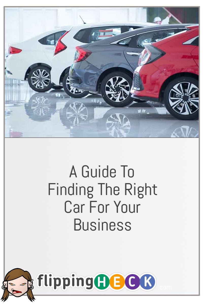 A Guide To Finding The Right Car For Your Business