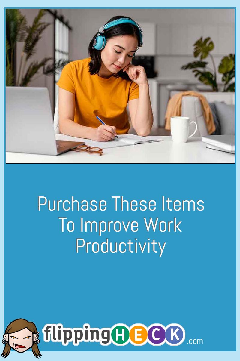 Purchase These Items To Improve Work Productivity
