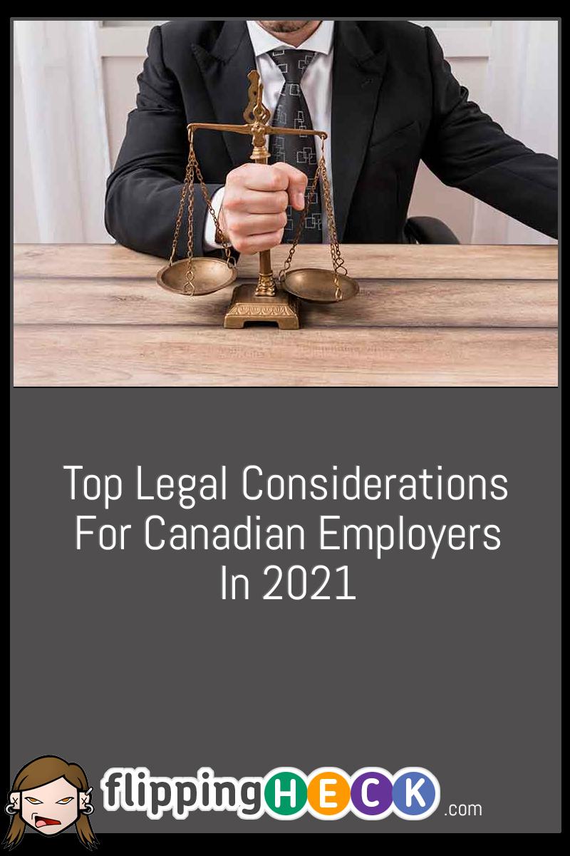 Top Legal Considerations For Canadian Employers In 2021