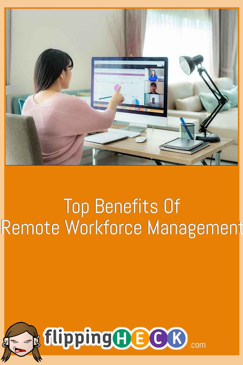 Top Benefits Of Remote Workforce Management