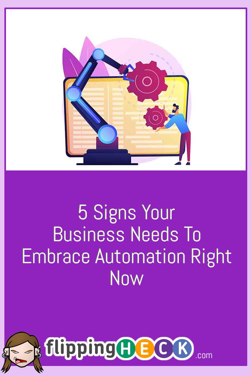 5 Signs Your Business Needs To Embrace Automation Right Now