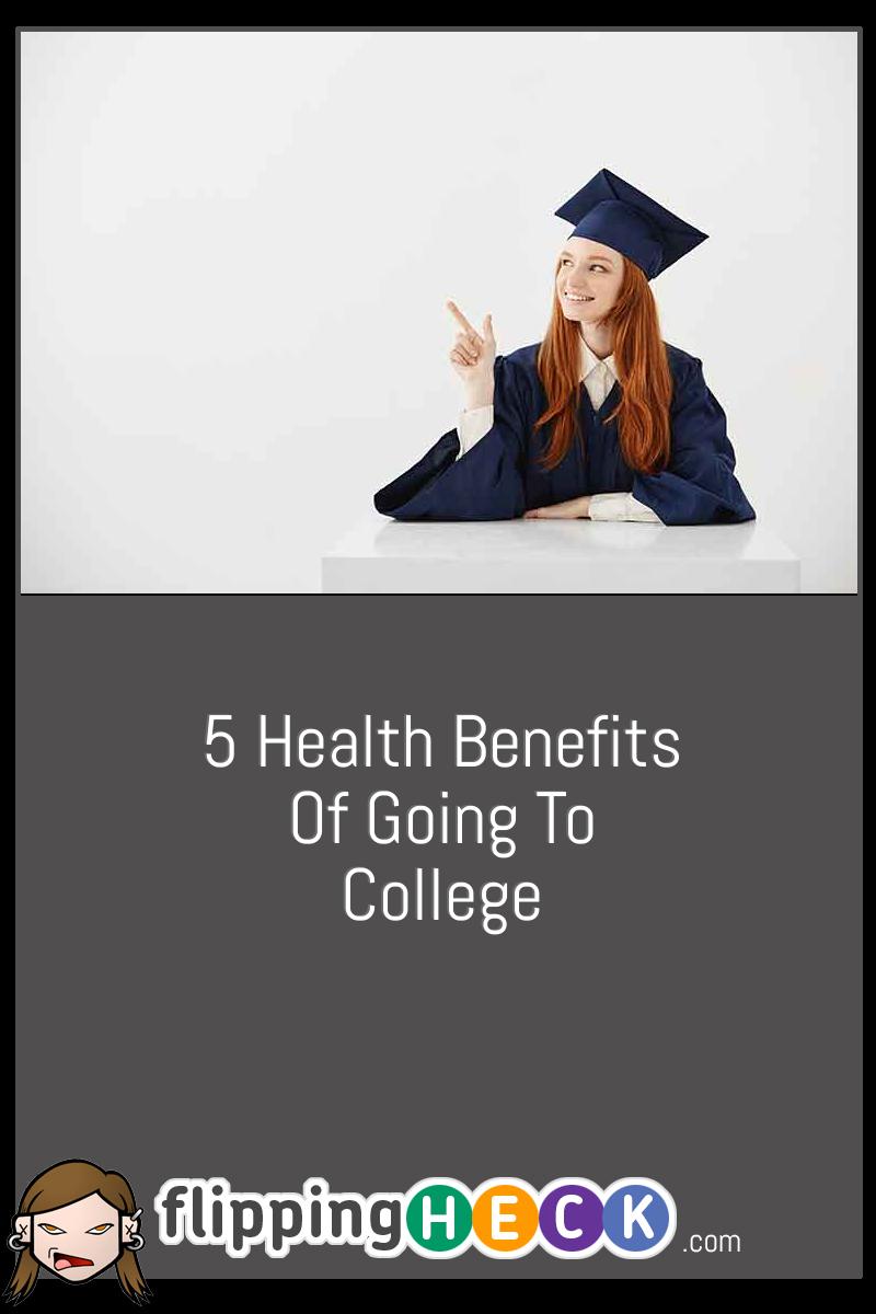 5 Health Benefits Of Going To College