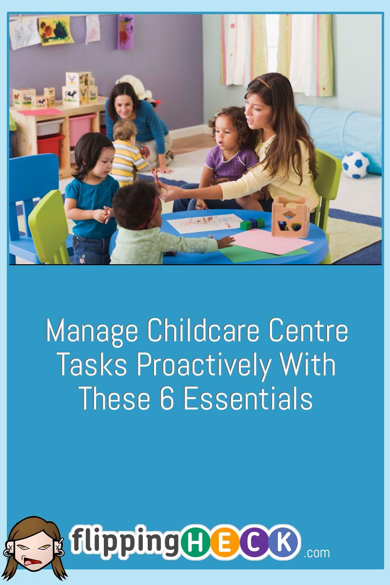 Manage Childcare Centre Tasks Proactively With These 6 Essentials
