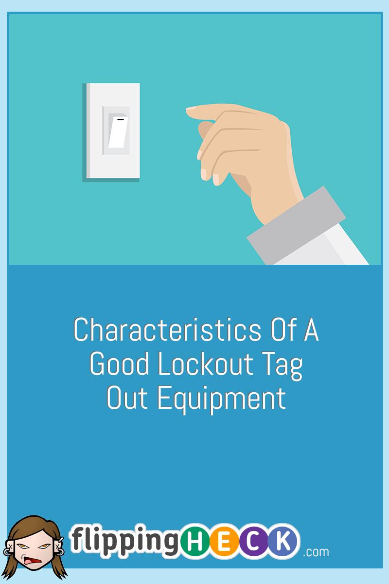 Characteristics of A Good Lockout Tag Out Equipment