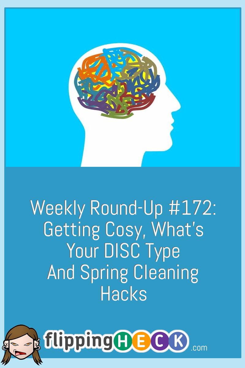 Weekly Round-Up #172: Getting Cosy, What’s Your DISC Type And Spring Cleaning Hacks