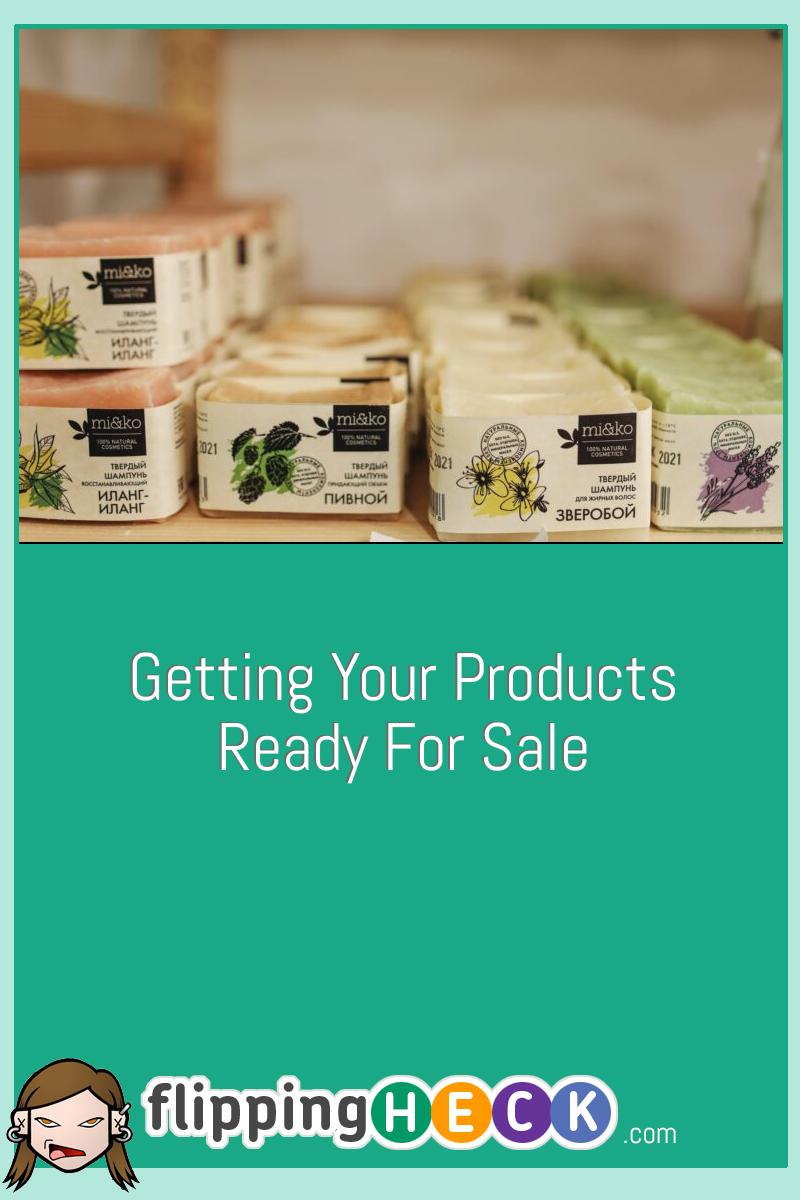Getting Your Products Ready for Sale