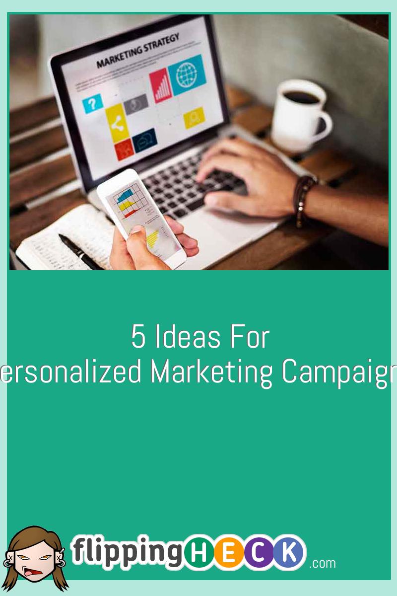 5 Ideas For Personalized Marketing Campaigns