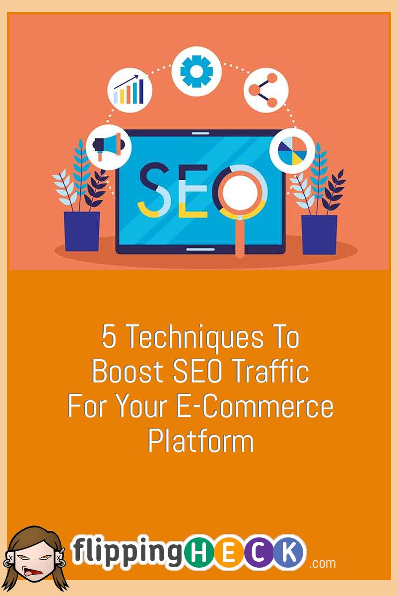 4 Techniques To Boost SEO Traffic For Your E-Commerce Platform