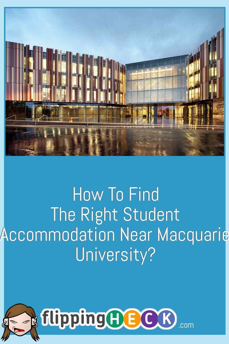 How To Find The Right Student Accommodation Near Macquarie University?