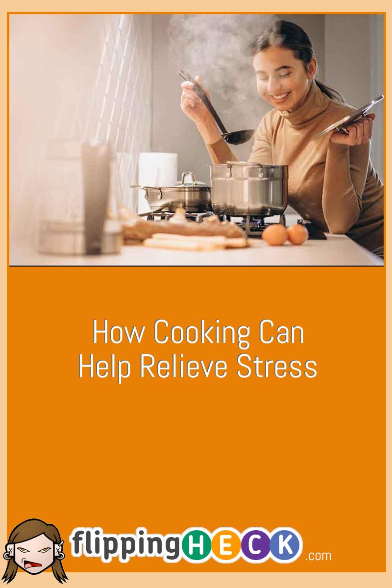 How Cooking Can Help Relieve Stress