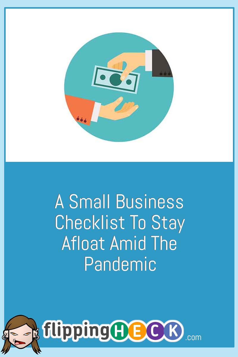 A Small Business Checklist To Stay Afloat Amid The Pandemic