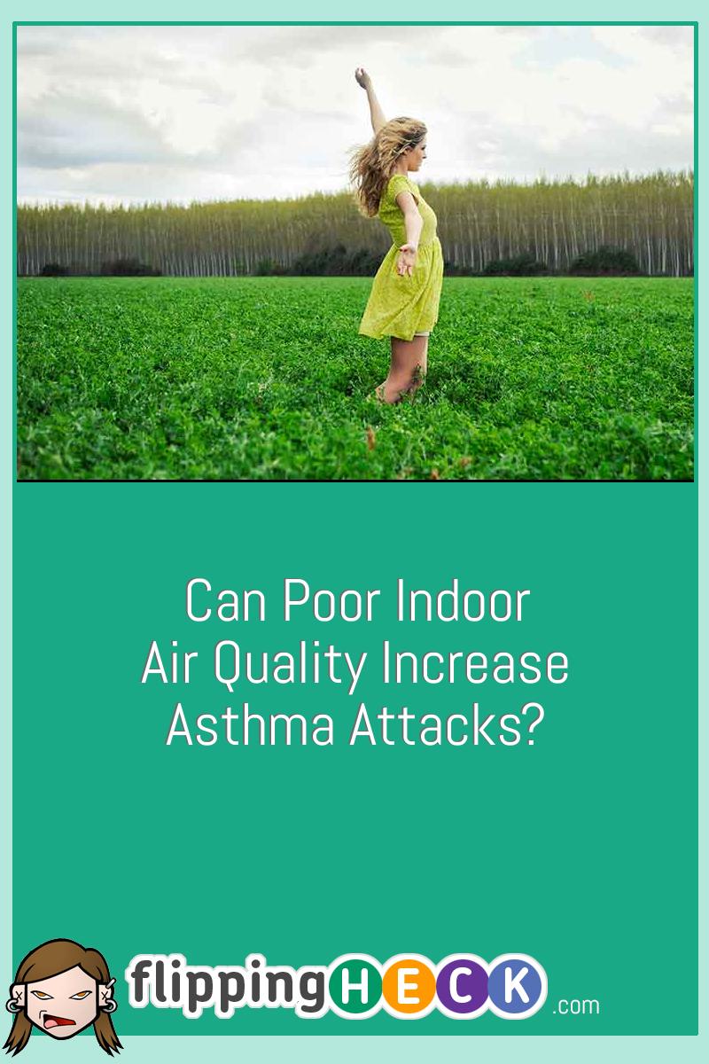 Can Poor Indoor Air Quality Increase Asthma Attacks?