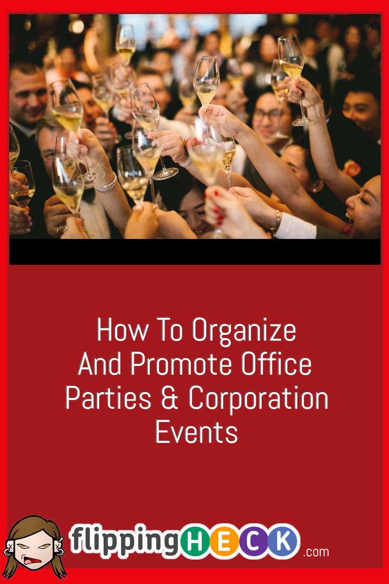 How to Organize and Promote Office Parties & Corporation Events