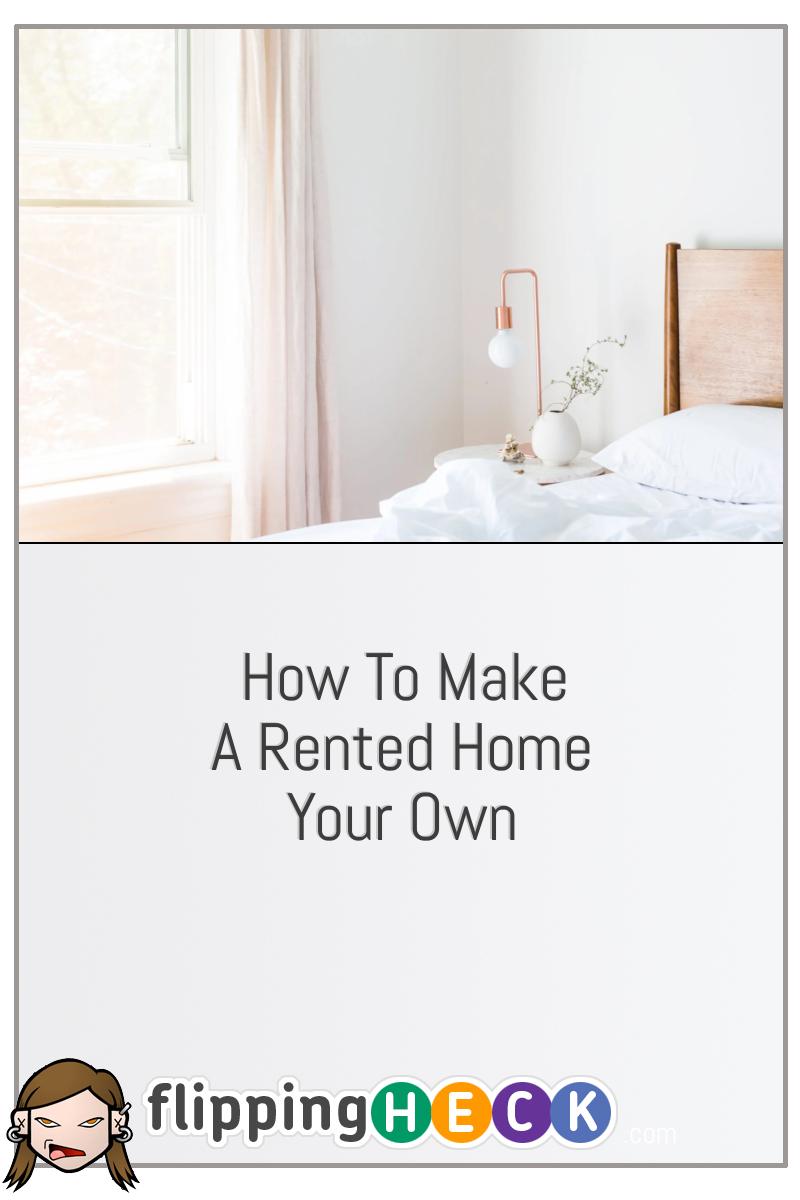 How To Make A Rented Home Your Own
