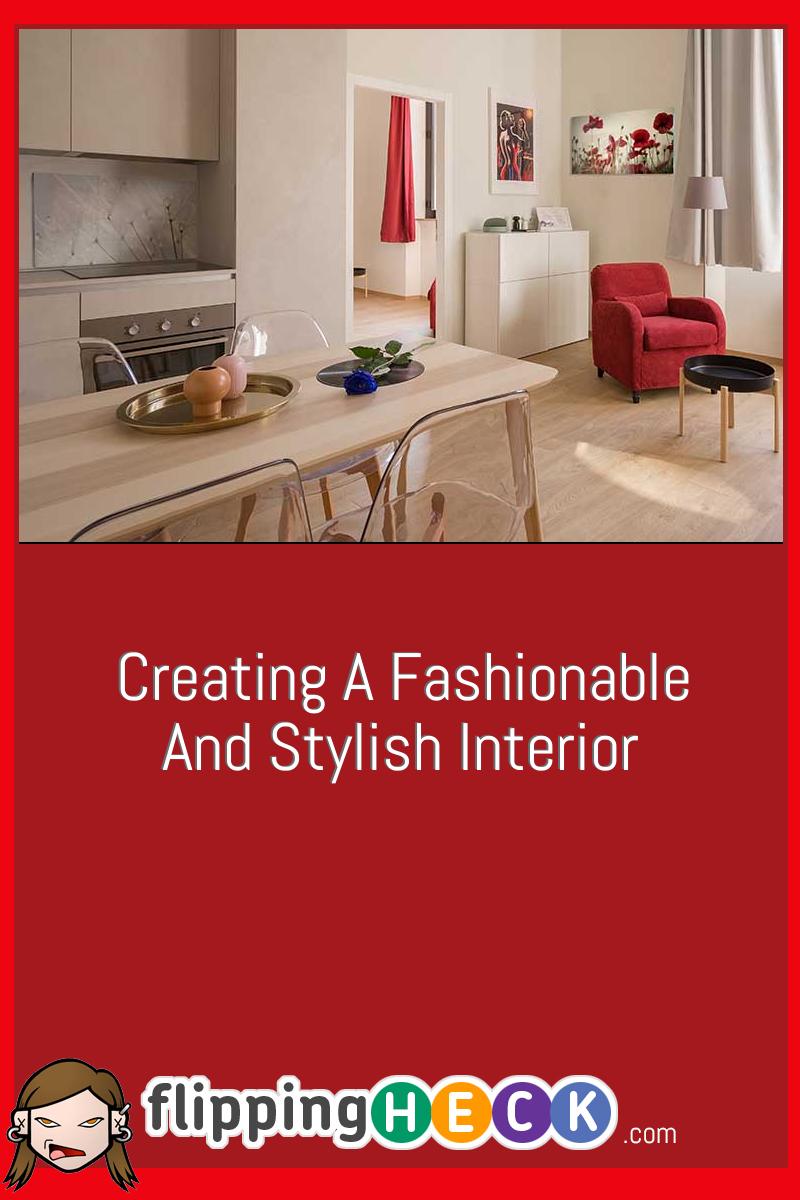 Creating A Fashionable And Stylish Interior