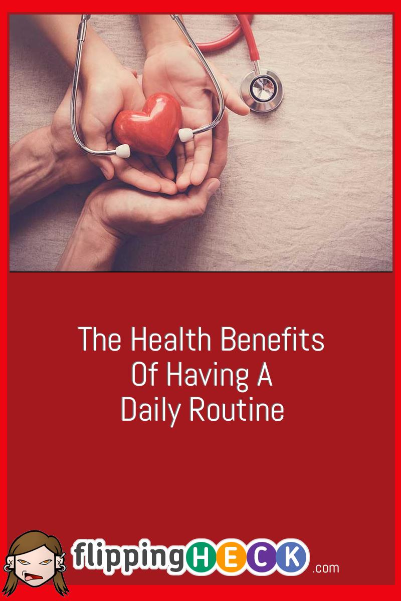 The Health Benefits Of Having A Daily Routine