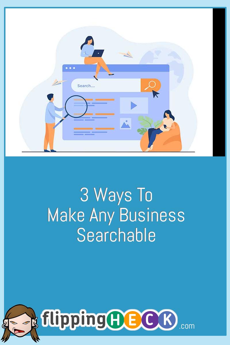 3 Ways To Make Any Business Searchable