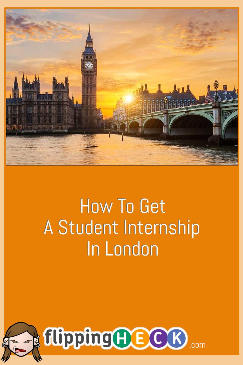 How To Get A Student Internship In London