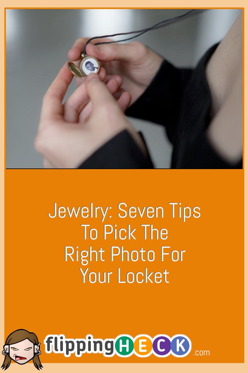 Jewelry: Seven Tips to Pick the Right Photo For Your Locket