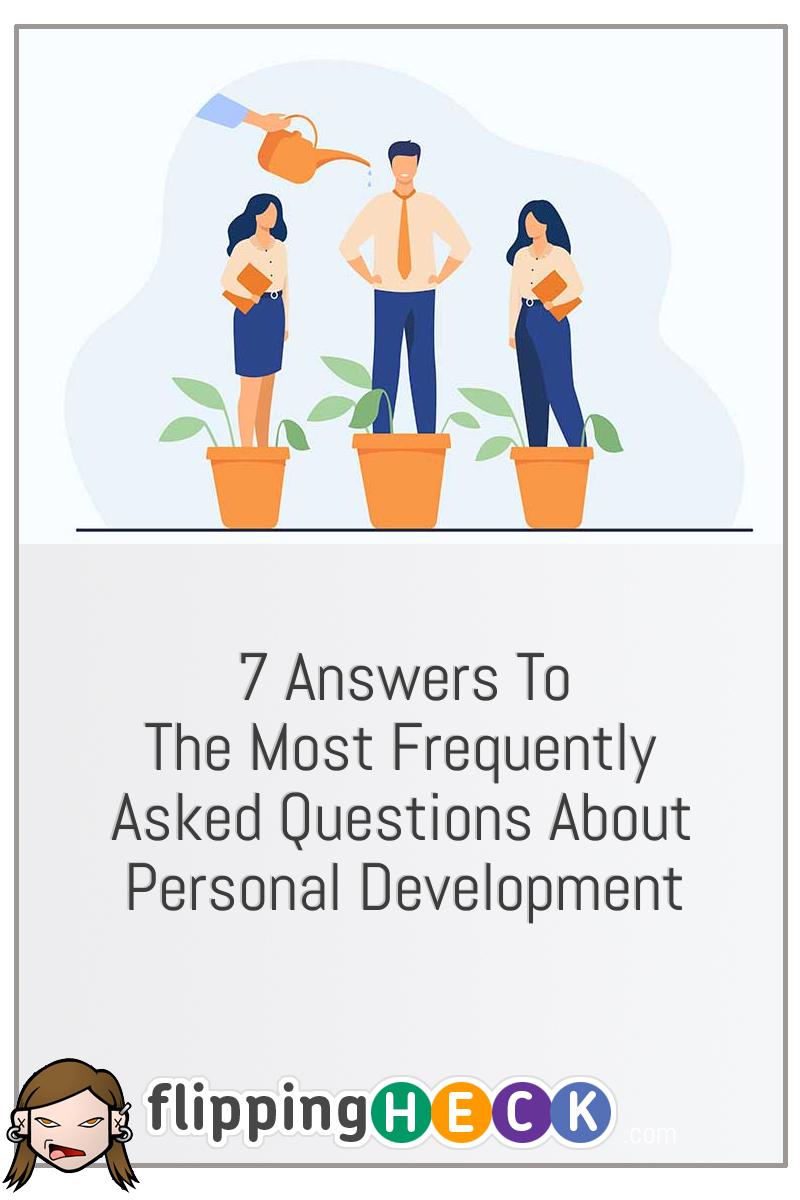 7 Answers To The Most Frequently Asked Questions About Personal Development