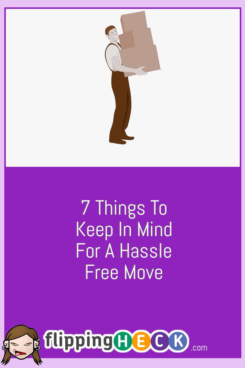 7 Things To Keep In Mind For A Hassle Free Move