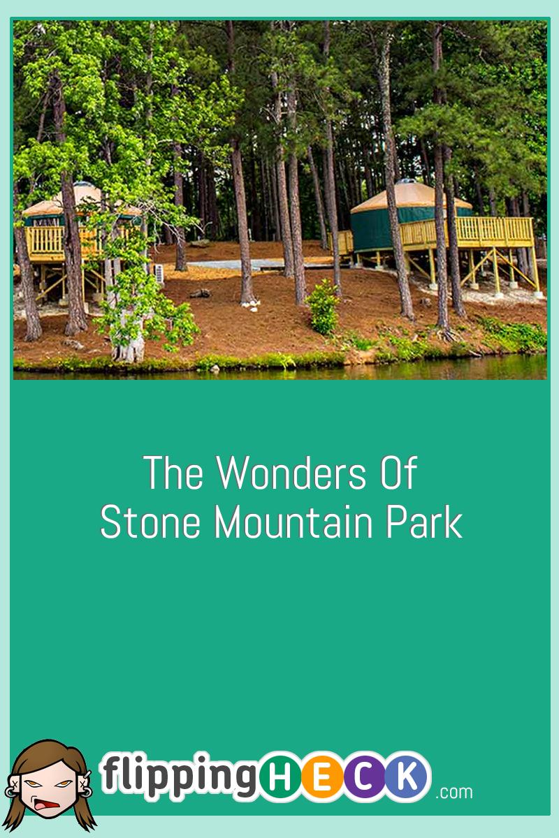 The Wonders Of Stone Mountain Park