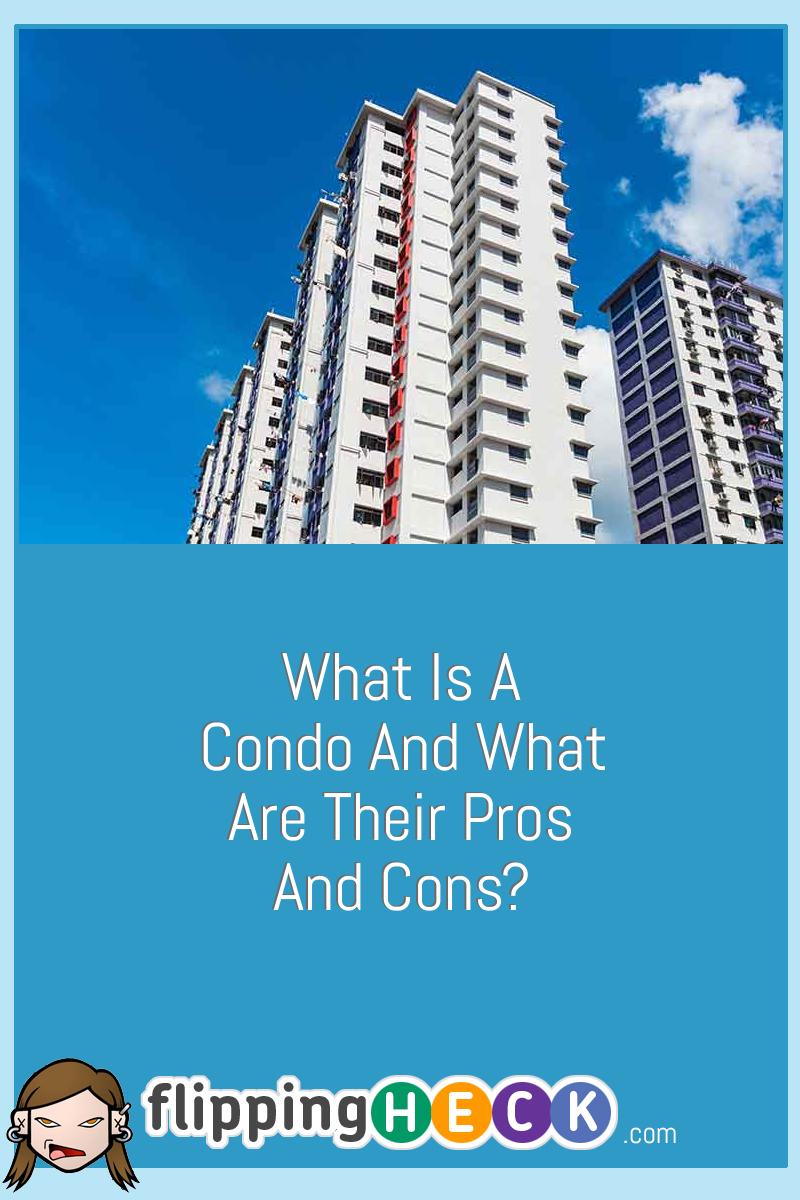 What Is A Condo And What Are Their Pros And Cons?